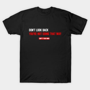 Don't look back you're not going that way T-Shirt